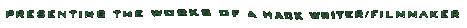 PRESENTING THE WORKS OF A HACK WRITER/FILMMAKER